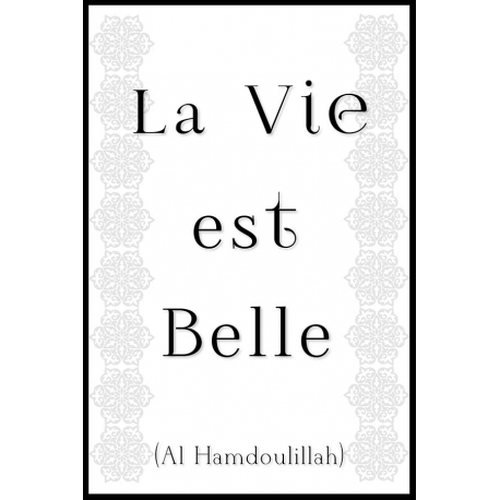 Tableau La Vie Est Belle Decoration Orientale Al Hamdoulillah Decoration Islam